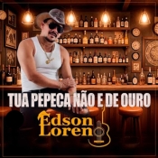 Edson Loreno - Tua Pepeca não é De Ouro