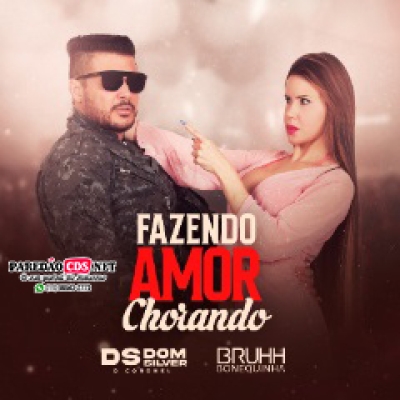 Dom Silver e Bruhh Bonequinha Música Nova Fazendo Amor Chorando